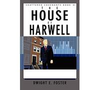 Shattered Covenants Book VI: The House of Harwell (Shattered Covenants, Book 5)
