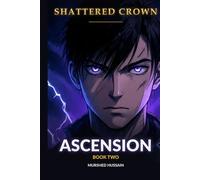 Shattered Crown: Ascension: A Teen Progression Fantasy (Shattered Crown Trilogy Book 2)
