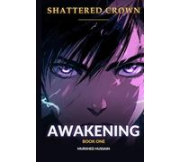 Shattered Crown: Awakening: A Teen Progression Fantasy (Shattered Crown Trilogy Book 1)