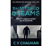 Shattered Dreams: A gritty urban mystery set in Leicester: 2 (Inspector Sharma Thrillers)