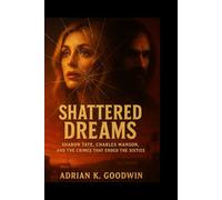 Shattered Dreams:: Sharon Tate, Charles Manson, and the Crimes that Ended the Sixties