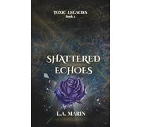 Shattered Echoes (Toxic Legacies)