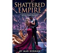 SHATTERED EMPIRE. A Steamy Interracial Billionaire Second-Chance Romance (7)