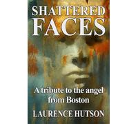 SHATTERED FACES: A tribute to the angel from Boston