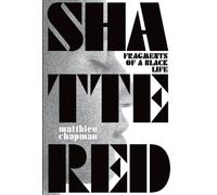 Shattered : Fragments of a Black Life