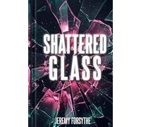Shattered Glass (States of Glass)