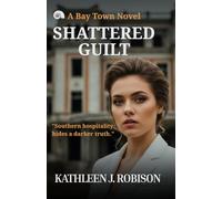 Shattered Guilt: A Bay Town Novel