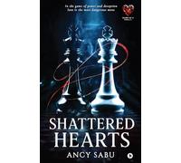 SHATTERED HEARTS: In The Game Of Power And Deception Love Is The Most Dangerous Move