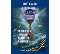 "Shattered Hourglass",Volume I Series: "Beyond the Broken Glass:The Lost Hour"