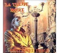 Shattered Image by LA TULIPE NOIRE (1999-01-01)