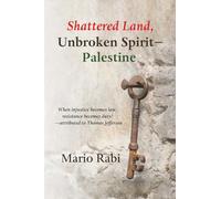 Shattered Land, Unbroken Spirit-Palestine