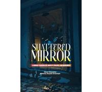 SHATTERED MIRROR: A Novel in Nine Fragments