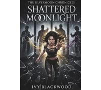 Shattered Moonlight: A Reverse Harem Paranormal Academy Romance (The Silvermoon Chronicles Book 3)