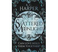 Shattered Moonlight : The scorching romantasy sequel you were waiting for!