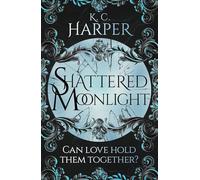 Shattered Moonlight: The scorching romantasy sequel you were waiting for! (The Moonlight Series)