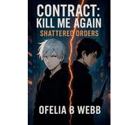 Shattered Orders: 4 (Contract: Kill Me Again)