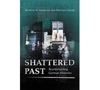 Shattered Past: Reconstructing German Histories