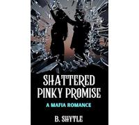 Shattered Pinky Promise: A Mafia Romance (The Mafia Promise)