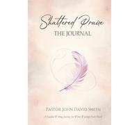 Shattered Praise: The Journal
