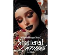 Shattered Promises: A Muslim Romantic Thriller: 2 (Whispered Prayers)
