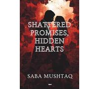 Shattered Promises, Hidden Hearts- A Novel