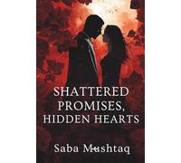 Shattered Promises, Hidden Hearts- A Novel