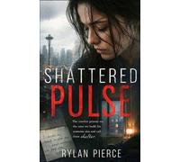Shattered Pulse: A Dark Psychological Thriller (Fractured Bonds)