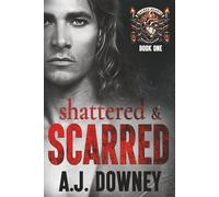 Shattered & Scarred: 1 (The Sacred Hearts MC)