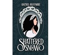 Shattered Snow: A historical time travel retelling of Snow White. (The Mirror Chronicles)