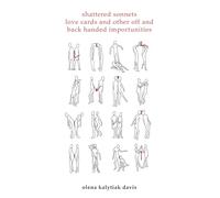Shattered Sonnets, Love Cards, and Other Off and Back Handed Importunities