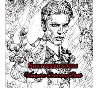 Shattered Souls Vampire Coloring Book: Cold and Sexy Vampires and Dark Romance for Hours of Mesmerizing, Meditative, Relaxing Stress Relief