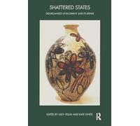 Shattered States: Disorganised Attachment and its Repair (The John Bowlby Memorial Conference Monograph Series)