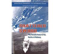 Shattered Sword : The Untold Story of the Battle of Midway (Paperback)--by Jonathan B. Parshall [2007 Edition]