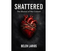 Shattered: The Illusion of His Control
