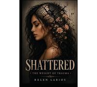 Shattered: The Weight of Trauma