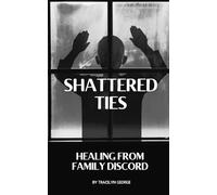Shattered Ties: Healing from Family Discord