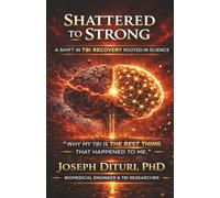 Shattered to Strong: A Shift in TBI Recovery Rooted in Science