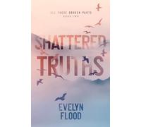 Shattered Truths (All These Broken Parts)