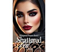 Shattered Veil: A Muslim Romantic Thriller: 1 (Whispered Prayers)