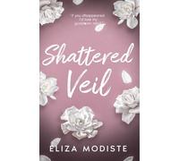 Shattered Veil - Special Edition Discreet Cover: A Forbidden Relationship Contemporary Romantic Suspense Novel (The Veiled Series - Special Edition Discreet Covers)