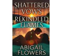 Shattered Vows,: Rekindled Flames