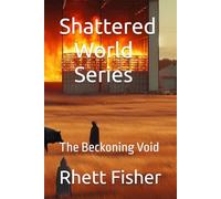 Shattered World Series:: The Beckoning Void: 1