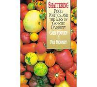 Shattering: Food, Politics, and the Loss of Genetic Diversity