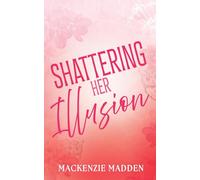 Shattering Her Illusion: 1 (Fragments of Love)