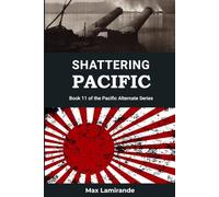 Shattering Pacific: Book 11 of the Pacific Alternate Series