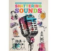 Shattering sounds (Strange Science and Explosive Experiments)