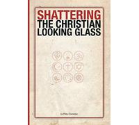 Shattering the Christian Looking Glass