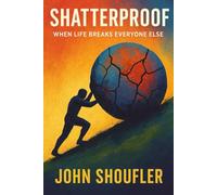 Shatterproof: When Life Breaks Everyone Else