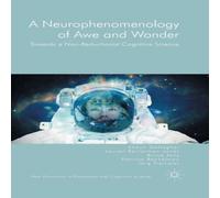 Shaun Gallagher A Neurophenomenology of Awe & Wonder : Towards a Shaun Gallagher Multicolor
