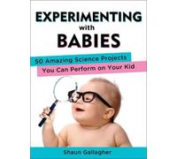 Shaun Gallagher Experimenting with Babies (Paperback)